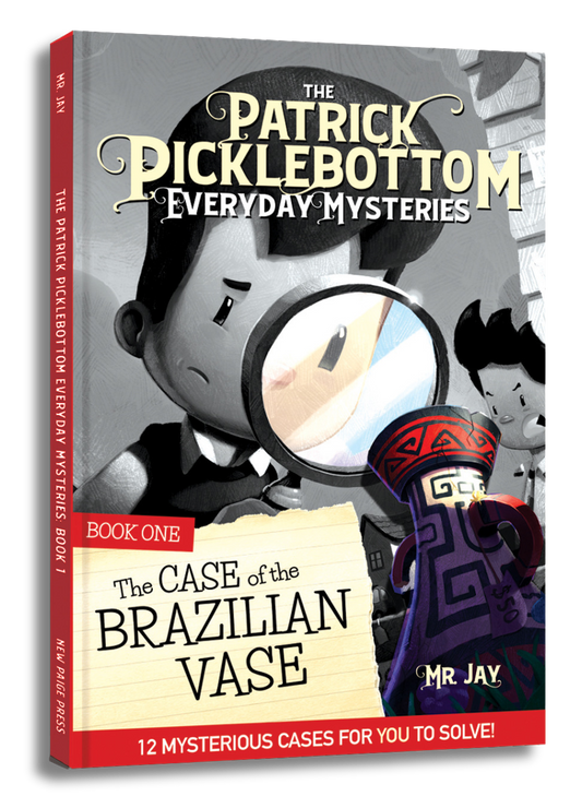 The Patrick Picklebottom Everyday Mysteries: Book One: The Case of the Brazilian Vase